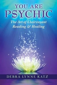 You Are Psychic: The Art of Clairvoyant Reading and Healing