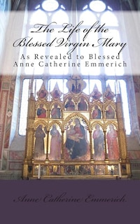 Front cover_The Life of the Blessed Virgin Mary