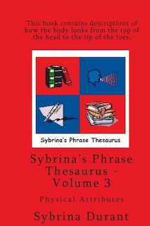 Couverture_Sybrina's Phrase Thesaurus - Volume 3 - Physical Attributes