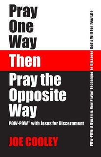 Front cover_Pray One Way - Then - Pray the Opposite Way