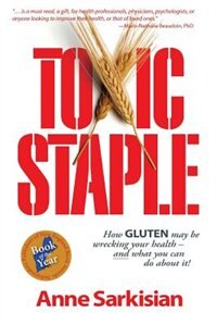 Couverture_Toxic Staple, How Gluten May Be Wrecking Your Health - And What You Can Do about It!