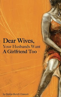 Front cover_Dear Wives, Your Husbands Want a Girlfriend Too