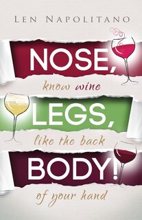 Front cover_Nose, Legs, Body! Know Wine Like the Back of Your Hand