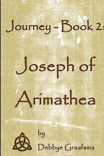 Journey - Book 2: Joseph of Arimathea