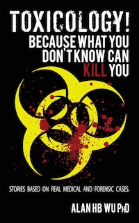 Toxicology! Because What You Don't Know Can Kill You