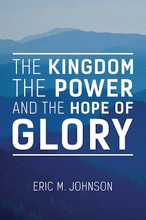 Couverture_The Kingdom the Power and the Hope of Glory