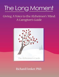 Front cover_The Long Moment, Giving a Voice to the Alzheimer's Mind