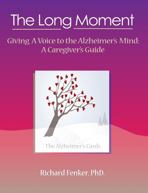 Front cover_The Long Moment, Giving a Voice to the Alzheimer's Mind