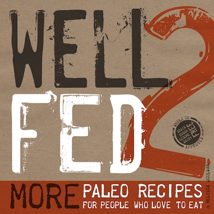 Well Fed 2: More Paleo Recipes For People Who Love To Eat