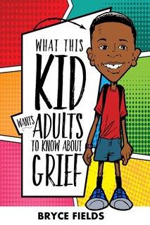 Front cover_What This Kid Wants Adults To Know About Grief