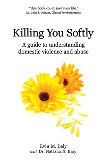 Killing You Softly: A guide to understanding domestic violence and abuse