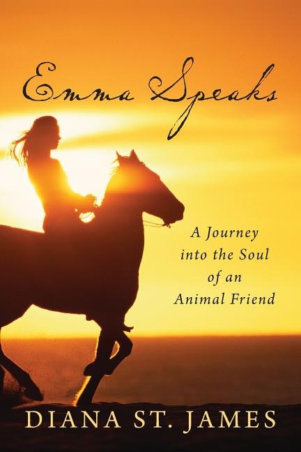 Emma Speaks: A Journey into the Soul of an Animal Friend