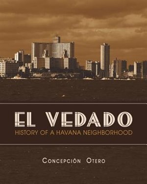 Front cover_El Vedado. History of a Havana Neighborhood