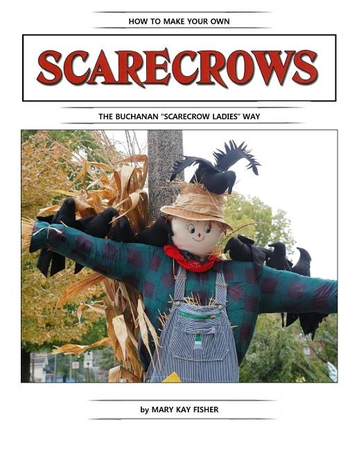 How To Make Your Own Scarecrow the Buchanan Scarecrow Ladies Way