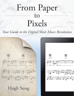 From Paper To Pixels: Your Guide To The Digital Sheet Music Revolution