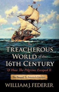 Couverture_The Treacherous World of the 16th Century & How the Pilgrims Escaped It
