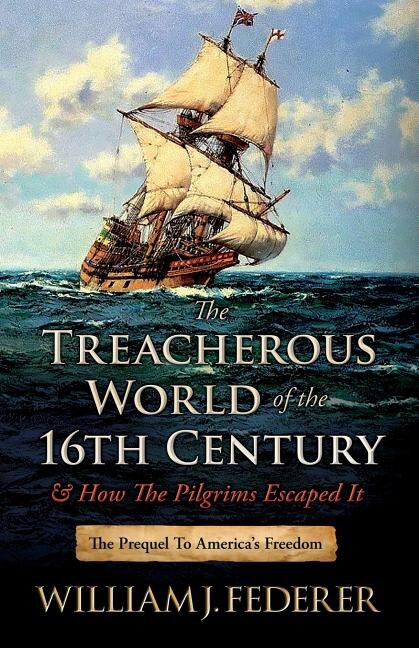 Couverture_The Treacherous World of the 16th Century & How the Pilgrims Escaped It