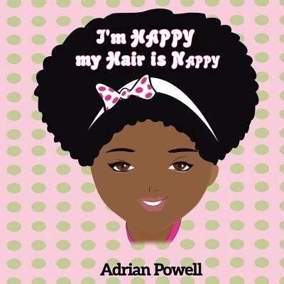 Front cover_I'm Happy My Hair Is Nappy