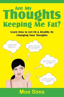 Front cover_Are My Thoughts Keeping Me Fat?!