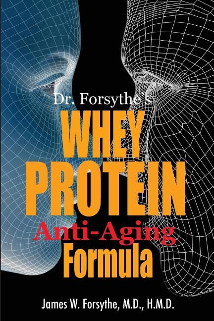 Front cover_Dr. Forsythe's Whey Protein Anti-Aging Formula