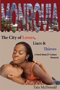 Monrovia: The City of Lovers, Liars, and Thieves