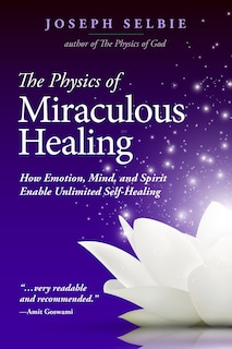Front cover_The Physics of Miraculous Healing