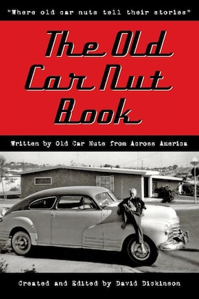 The Old Car Nut Book: Where old car nuts tell their stories