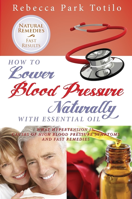 Front cover_How To Lower Your Blood Pressure Naturally With Essential Oil