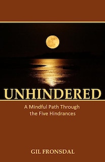Unhindered: A Mindful Path Through the Five Hindrances