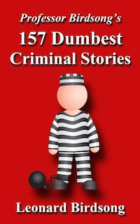 Couverture_Professor Birdsong's 157 Dumbest Criminal Stories