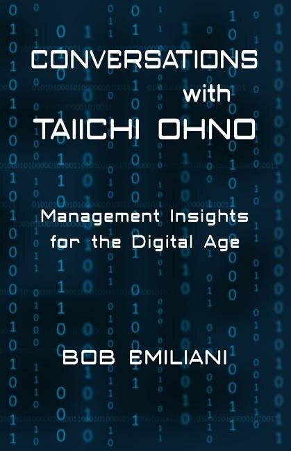 Conversations With Taiichi Ohno: Management Insights For The Digital Age