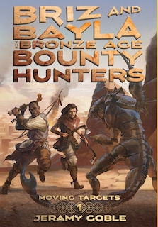 Briz And Bayla: The Bronze Age Bounty Hunters