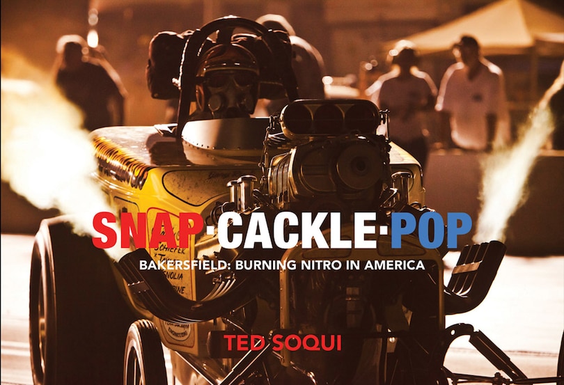 Snap Cackle Pop: Bakersfield: Burning Nitro In America