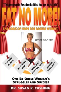 Front cover_Fat No More! the Book of Hope for Losing Weight