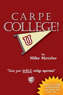 Couverture_Carpe College! Seize Your Whole College Experience