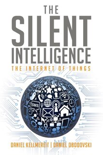 The Silent Intelligence: The Internet of Things