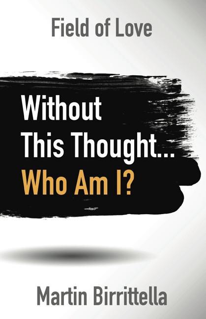 Field of Love: Without This Thought Who Am I?