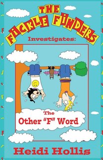 The Fickle Finders: Investigates-The Other F Word