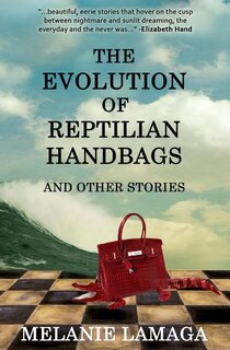 Front cover_The Evolution of Reptilian Handbags and Other Stories