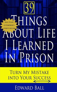Front cover_39 Things About Life I Learned in Prison