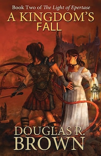 Front cover_A Kingdom's Fall (the Light of Epertase, Book Two)