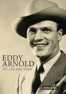 Eddy Arnold: His Life And Times