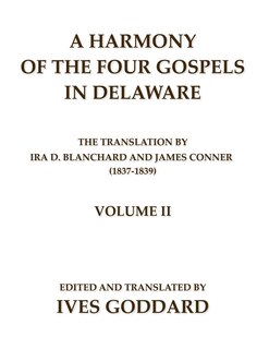 Front cover_A Harmony of the Four Gospels in Delaware; The translation by Ira D. Blanchard and James Conner (1837-1839) Volume II