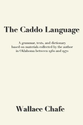 The Caddo Language: A grammar, texts, and dictionary based on materials collected by the author in Oklahoma between 1960 and 1970