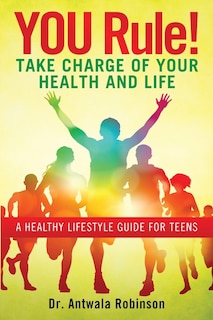 Front cover_You Rule! Take Charge of Your Health and Life