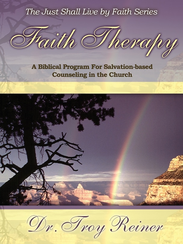 Faith Therapy: A Biblical Program For Salvation-based Counseling in the Church