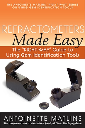 Refractometers Made Easy: The RIGHT-WAY Guide to Using Gem Identification Tools