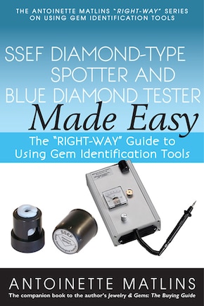 SSEF Diamond-Type Spotter and Blue Diamond Tester Made Easy: The RIGHT-WAY Guide to Using Gem Identification Tools