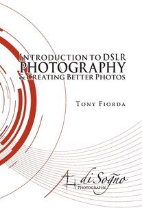 Front cover_Introduction to Dslr Photography and Creating Better Photos