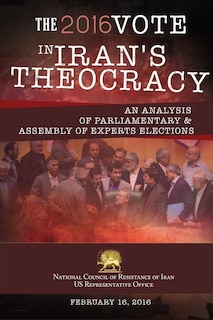 Couverture_THE 2016 VOTE IN IRAN'S THEOCRACY